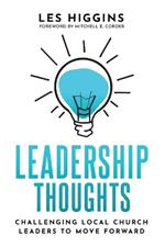 Leadership Thoughts: Challenging Local Church Leaders To Move Forward