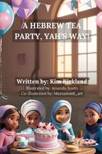 A Hebrew Tea Party, Yah's Way!