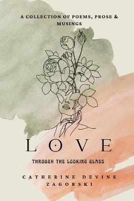 Love: Through the Looking Glass - Catherine Devine Zagorski - cover