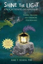 Shine the Light - Enlightened Leadership: Taming Dragons and Enhancing Performance