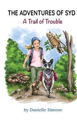 The Adventures of Syd: A Trail of Trouble: A Trail of Trouble - Danielle G Simone - cover