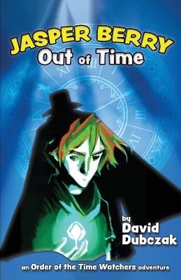 Jasper Berry: Out of Time - David Dubczak - cover