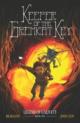 Keeper of the Gremkat Key: Legend of Galivett: Book One - John Lyon,Brad Lyon - cover