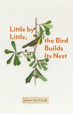 Little By Little, The Bird Builds Its Nest - cover