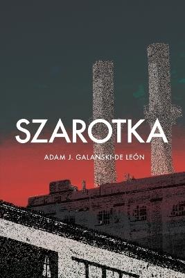 Szarotka - Adam J Galanski-de León - cover