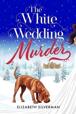 The White Wedding Murder - Elizabeth Silverman - cover