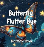 Butterfly Flutter Bye