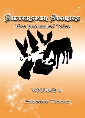 Silverspun Stories: Volume 4, Five Enchanting Tales - Francesca Thoman - cover
