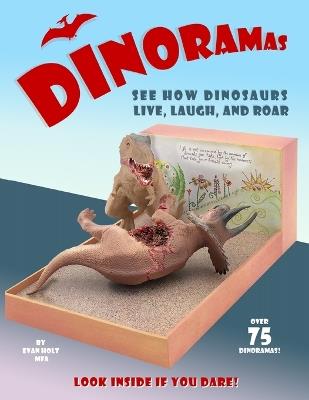 Dinoramas: See How Dinosaurs Live, Laugh, and Roar! - Evan Holt - cover