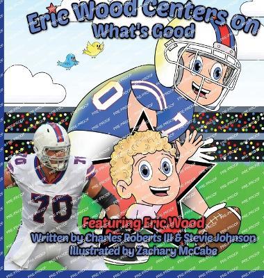 Eric Wood Centers on What's Good - Charles Roberts,Stevie Johnson - cover