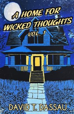 A Home for Wicked Thoughts - David T Dassau - cover