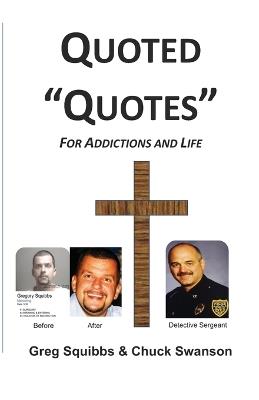 Quoted Quotes: For Addictions and Life - Greg Squibbs,Chuck Swanson - cover