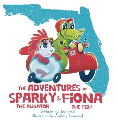 The Adventures of Sparky and Fiona - Joe Ptak - cover