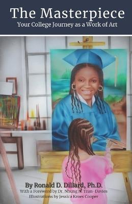 The Masterpiece: Your College Journey as a Work of Art - Nhung Tran-Davies,Ronald Delane Dillard - cover