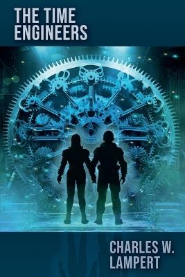 The Time Engineers - Charles W Lampert - cover
