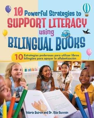 10 Powerful Strategies to Support Literacy Using Bilingual Books / 10 estrategias poderosas para apoyar la alfabetización con libros bilingües - Valerie Butrón,Rita Guzmán - cover