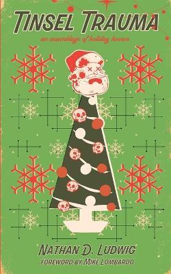 Tinsel Trauma: An Assemblage of Holiday Horror - Nathan D Ludwig - cover