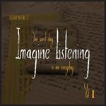 Imagine Listening Vol. I: Your Worst Day is our Everyday
