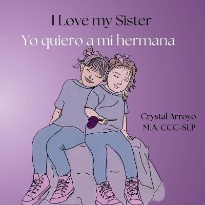 I Love my Sister; Yo quiero a mi hermana - Crystal Arroyo - cover