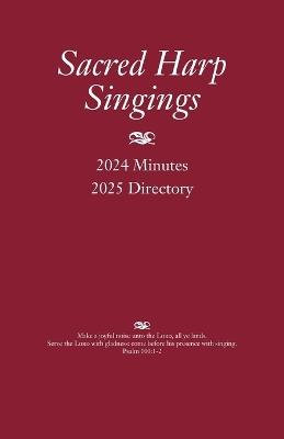 Sacred Harp Singings: 2024 Minutes and 2025 Directory - cover