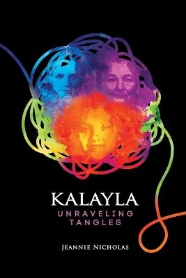 Kalayla: Unraveling Tangles - Jeannie Nicholas - cover