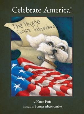Celebrate America! The People Declare Independence - Karen Petit - cover