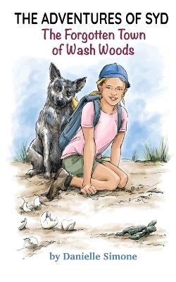 The Adventures of Syd: The Forgotten Town of Wash Woods - Danielle Simone - cover