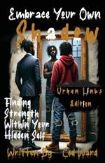 Embrace Your Own Shadow: Finding Strength Within Your Hidden Self