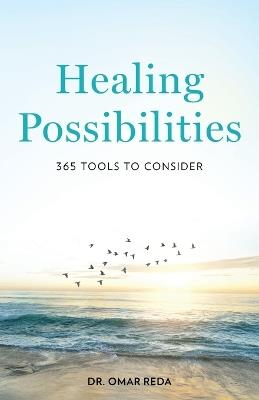 Healing Possibilities: 365 Tools to Consider - Omar Reda - cover
