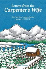 Letters from the Carpenter's Wife: Glacier Bay Lodge, Alaska Winter of 1971-72