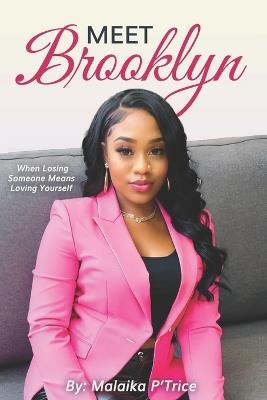 Meet Brooklyn: When Losing Someone Means Loving Yourself - Malaika P'Trice - cover