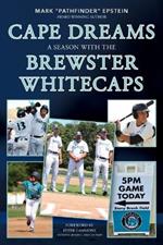 Cape Dreams: A Season with the Brewster Whitecaps