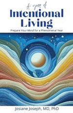 A Year of Intentional Living: Prepare Your Mind for a Phenomenal Year