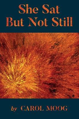 She Sat But Not Still - Carol Moog - cover