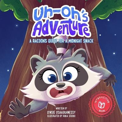 Uh-Oh's Adventure: A Raccoon's Quest for a Midnight Snack - Lynsie O'Shaughnessy - cover
