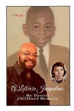 A Letter to Jacqueline: My Detroit Childhood Memoirs
