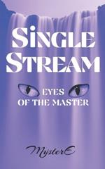 Single Stream: Eyes of the Master