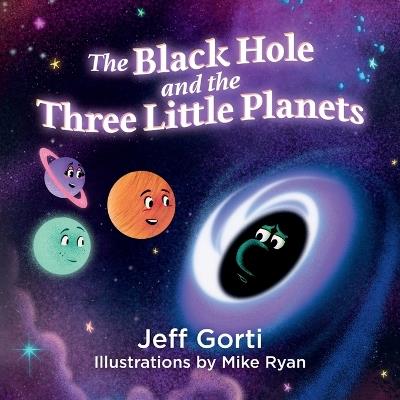 The Black Hole and the Three Little Planets - Jeff Gorti - cover