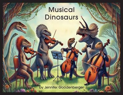 Musical Dinosaurs - Jennifer Ann Goodenberger - cover