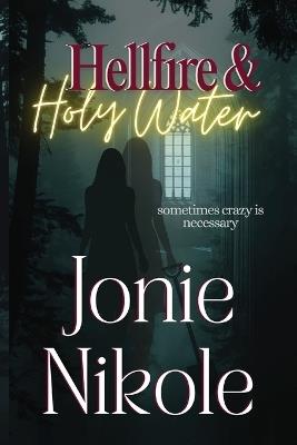 Hellfire & Holy Water - Jonie Nikole - cover