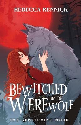 Bewitched by the Werewolf - Rebecca Rennick - cover