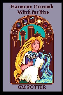 Harmony Coxcomb, Witch for Hire - Gm Potter - cover