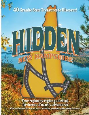 Hidden New Hampshire: A region-by-region guidebook for Granite State adventures - Kristian L Gustafson - cover