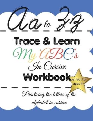 Trace & Learn My ABC's In Cursive Workbook - Evie Sutherland - cover