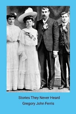 Stories They Never Heard - Gregory Ferris - cover