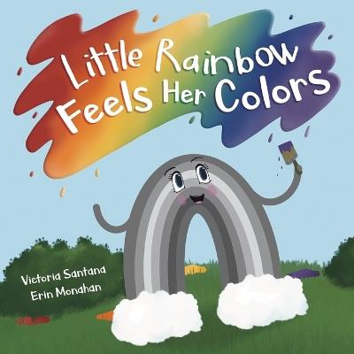 Little Rainbow Feels Her Colors - Victoria Santana - cover