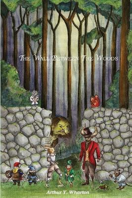 The Wall Between The Woods - Arthur Y Wharton - cover