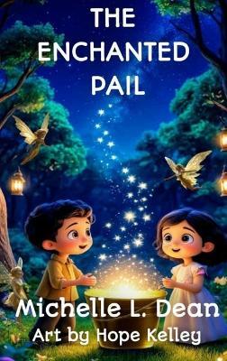 The Enchanted Pail - Michelle L Dean - cover