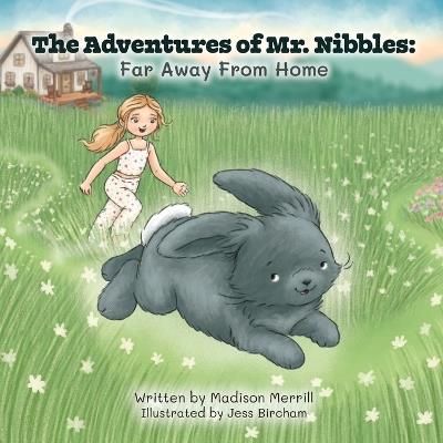 The Adventures of Mr. Nibbles: Far Away From Home - Madison Merrill - cover