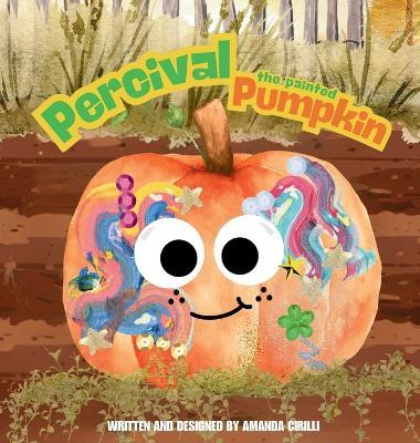 Percival the Painted Pumpkin - Amanda Cirilli - cover